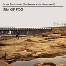 Sea of Fog: In the Borderlands (The Wanderer & the Outcast, Pt. 3)