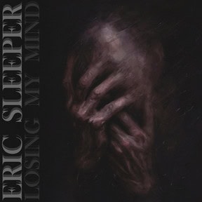 Eric Sleeper: Losing My Mind