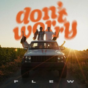 Flew: Don’t Worry