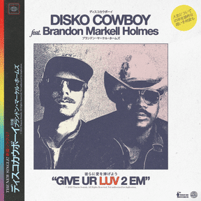 Disko Cowboy, Brandon Markell Holmes, Robert PM: Give Ur Luv 2 Em