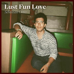 Sebastian Ortiz: Lust Fun Love