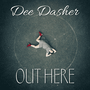 Dee Dasher: Out Here