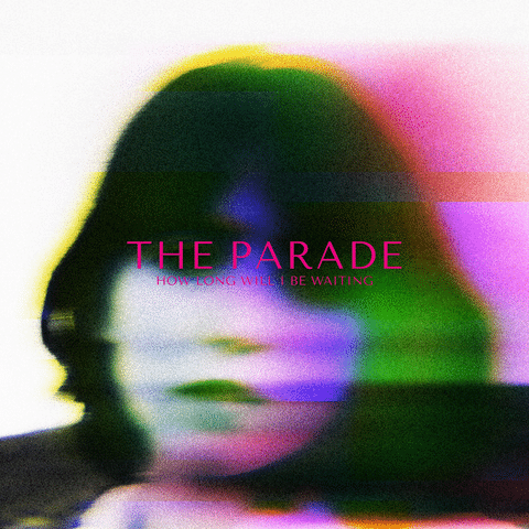 The Parade: How Long Will I Be Waiting
