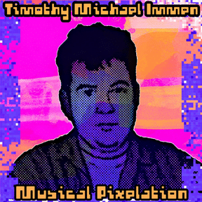 Timothy Michael Immen: Musical Pixelation