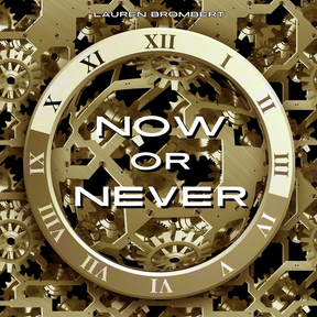 Lauren Brombert: Now or Never