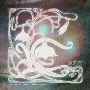 ghostflower: Please Don’t (take your love away)