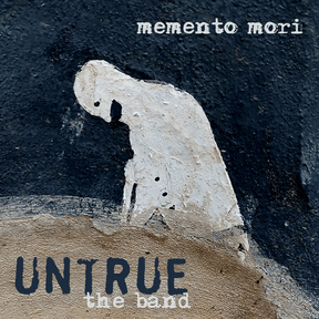 Untrue The Band: Memento Mori