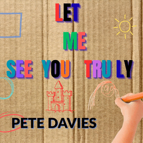 Pete Davies: Let Me See You Truly