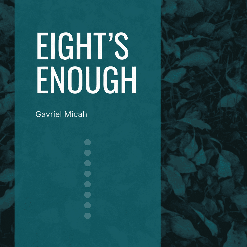 Gavriel Micah: Eight’s Enough