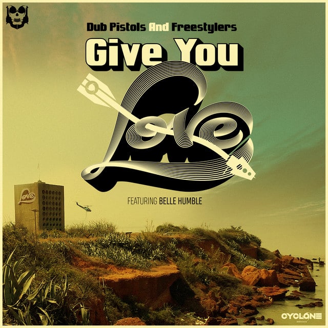 Dub Pistols, Freestylers, Belle Humble: Give You Love. Dub Pistols x Freestylers x Belle Humble – Give You Love