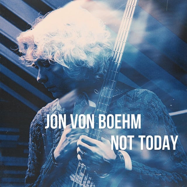 Jon von Boehm: Not Today. Jon von Boehm – Not Today