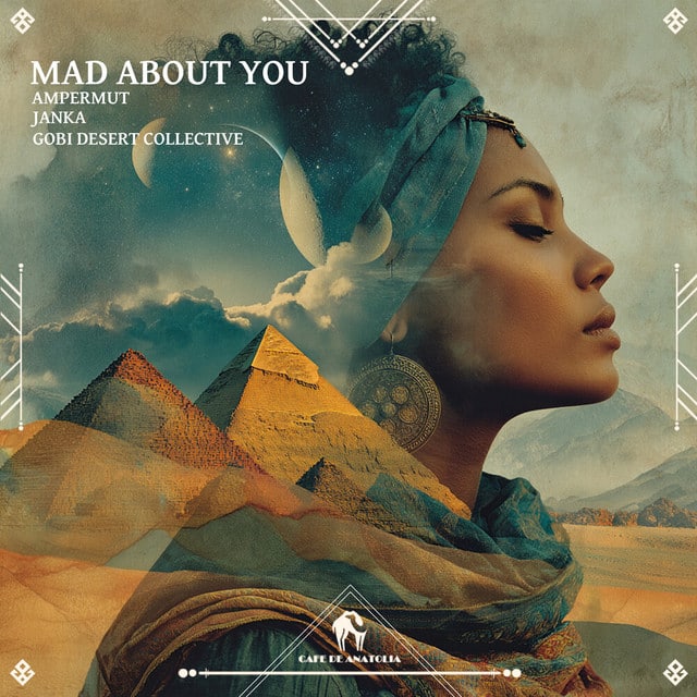 JANKA, Ampermut & Gobi Desert Collective, Cafe De Anatolia: Mad About You. JANKA, Ampermut & Gobi Desert Collective – Mad About You (Hooverphonic Cover)(1)