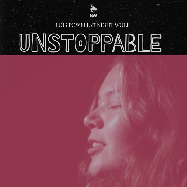 Night Wolf, Lois Powell: Unstoppable Poster for Night Wolf, Lois Powell track "Unstoppable".