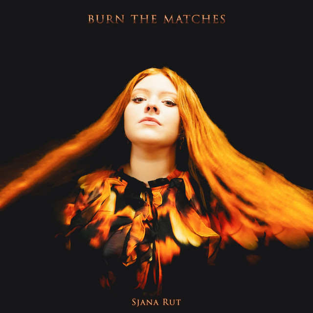 Sjana Rut: Burn the Matches.