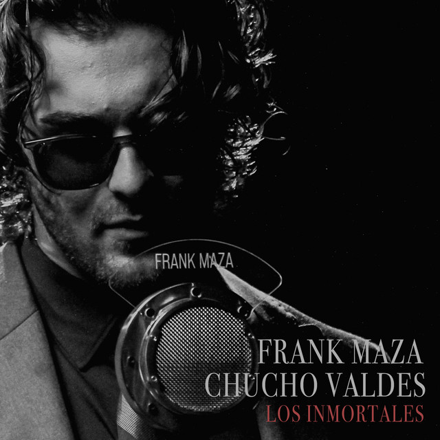 Frank Maza, Chucho Valdes: Los Inmortales. Frank Maza, Chucho Valdes: Los Inmortales.