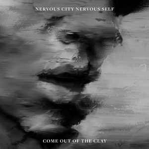Nervous City Nervous Self: Come Out of the Clay