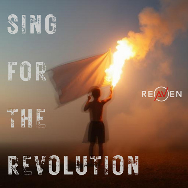 REAVEN: Sing For The Revolution REAVEN: Sing For The Revolution