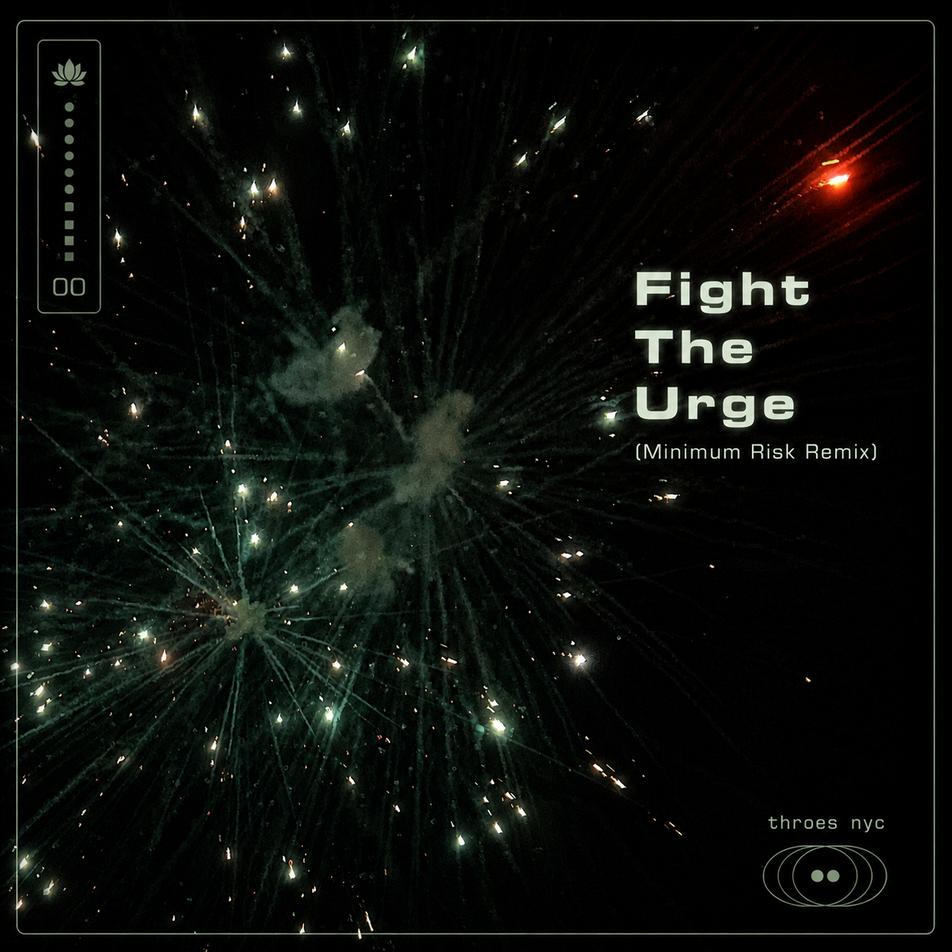 THROES NYC: Fight The Urge (Minimum Risk Remix)