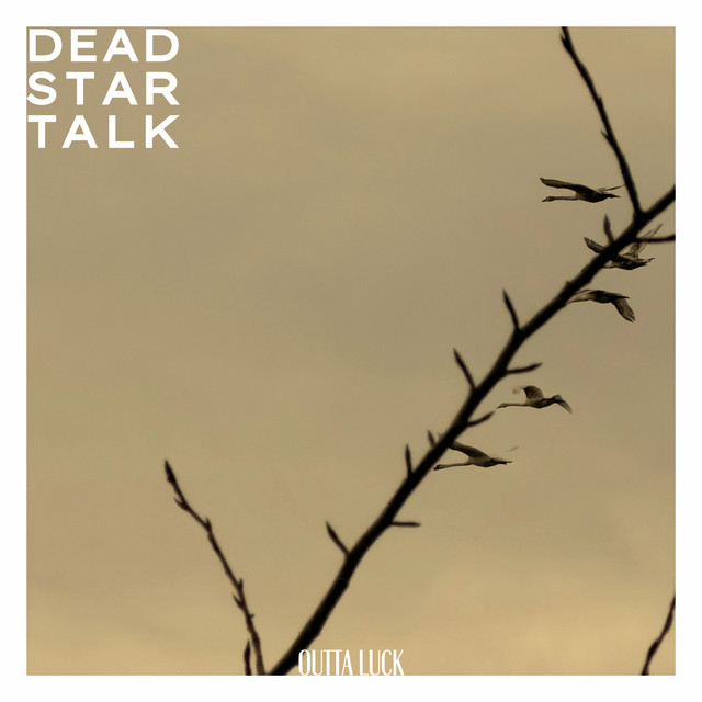 DEAD STAR TALK: Outta Luck DEAD STAR TALK: Outta Luck