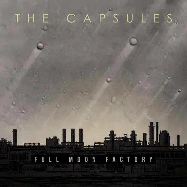 The Capsules: Full Moon Factory The Capsules: Full Moon Factory