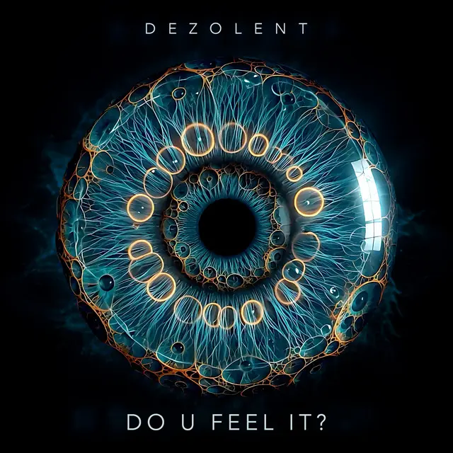 Dezolent: Do U Feel It?