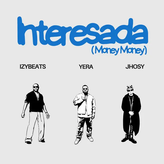 IzyBeats, Yera, Jhosy: Interesada (Money Money) IzyBeats, Yera, Jhosy: Interesada (Money Money)