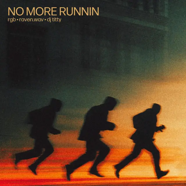 rgb: NO MORE RUNNIN